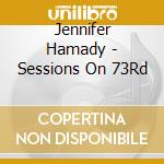 Jennifer Hamady - Sessions On 73Rd cd