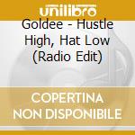 Goldee - Hustle High, Hat Low (Radio Edit) cd