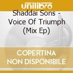 Shaddai Sons - Voice Of Triumph (Mix Ep) cd musicale di Shaddai Sons