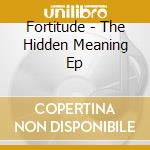 Fortitude - The Hidden Meaning Ep cd