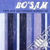 Bo' Sam - Love Just Ain'T Nothing Without You cd