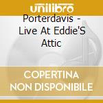 Porterdavis - Live At Eddie'S Attic cd