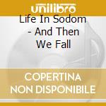 Life In Sodom - And Then We Fall cd