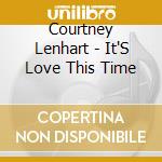Courtney Lenhart - It'S Love This Time cd