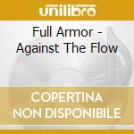 Full Armor - Against The Flow cd musicale di Full Armor