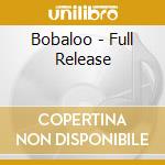 Bobaloo - Full Release cd