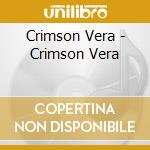 Crimson Vera - Crimson Vera cd musicale di Crimson Vera