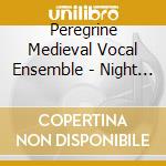 Peregrine Medieval Vocal Ensemble - Night Chants cd
