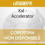 Kxl - Accelerator cd