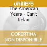 The American Years - Can't Relax cd