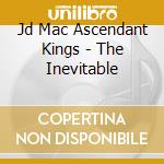Jd Mac Ascendant Kings - The Inevitable cd