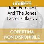 John Fumasoli And The Jones Factor - Blast From The Past cd musicale di John Fumasoli And The Jones Factor
