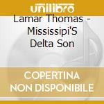 Lamar Thomas - Mississipi'S Delta Son cd