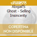 Abigail'S Ghost - Selling Insincerity cd