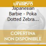 Japanesian Barbie - Poka Dotted Zebra Stripes