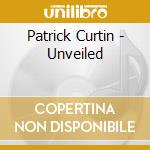 Patrick Curtin - Unveiled cd