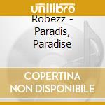 Robezz - Paradis, Paradise cd