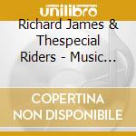 Richard James & Thespecial Riders - Music For People Who Been Wrong(Ed) cd