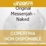 Original Messenjah - Naked cd
