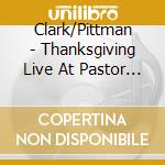 Clark/Pittman - Thanksgiving Live At Pastor John'S House 2 cd