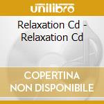 Relaxation Cd - Relaxation Cd cd musicale di Relaxation Cd