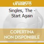 Singles, The - Start Again cd musicale