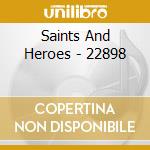 Saints And Heroes - 22898 cd musicale di Saints And Heroes