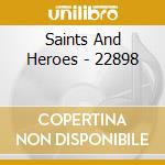 Saints And Heroes - 22898 cd