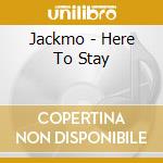 Jackmo - Here To Stay cd