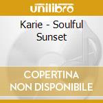 Karie - Soulful Sunset cd musicale di Karie