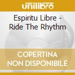Espiritu Libre - Ride The Rhythm cd musicale di Espiritu Libre