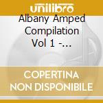 Albany Amped Compilation Vol 1 - Albany Amped Compilation Vol 1 cd