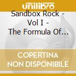 Sandbox Rock - Vol I - The Formula Of Rock cd