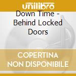 Down Time - Behind Locked Doors cd