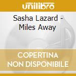 Sasha Lazard - Miles Away cd musicale di Sasha Lazard