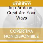 Jojo Ambion - Great Are Your Ways cd