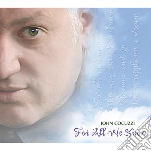 John Cocuzzi - For All We Know cd musicale di John Cocuzzi