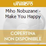 Miho Nobuzane - Make You Happy cd