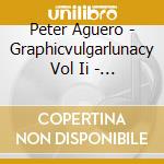 Peter Aguero - Graphicvulgarlunacy Vol Ii - Jacoby Appliance Parts