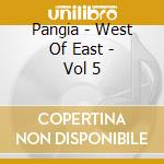 Pangia - West Of East - Vol 5 cd
