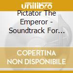 Pictator The Emperor - Soundtrack For The Novel cd