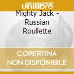 Mighty Jack - Russian Roullette cd