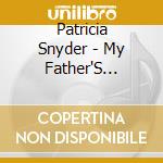 Patricia Snyder - My Father'S Music: A Memoir Of Wwii cd musicale di Patricia Snyder