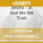 Jericho - In God We Still Trust cd