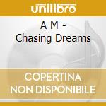 A M - Chasing Dreams cd