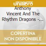 Anthony Vincent And The Rhythm Dragons - Drag U Later cd