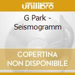 G Park - Seismogramm cd musicale di G Park