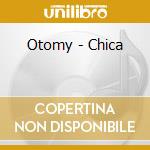 Otomy - Chica cd musicale di Otomy