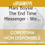Mars Boysie - The End Time Messenger - We Need Your Grace cd