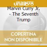 Marvin Curry Jr. - The Seventh Trump cd